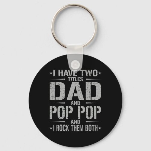 I Have Two Titles Dad And Pop Pop Funny Father39s  Keychain