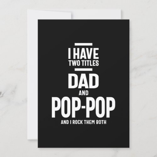 I Have Two Titles Dad and Pop_Pop Invitation