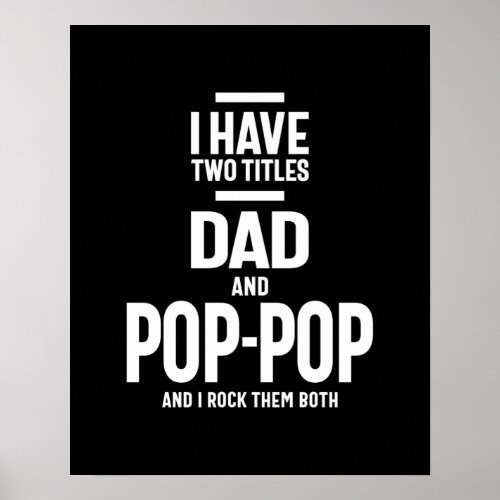 I Have Two Titles Dad and Pop_Pop Poster