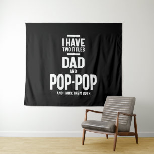 I Have Two Titles Dad and Pop-Pop Tapestry