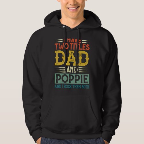 I Have Two Titles Dad And Poppi Papa Grandpa Fathe Hoodie