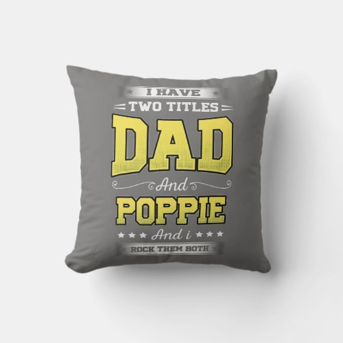 I Have Two Titles Dad And Poppie Rock Them Both Throw Pillow