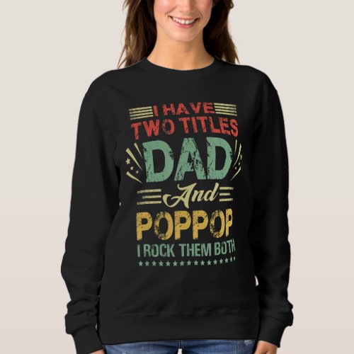 I Have Two Titles Dad And Poppop Fathers Day  Gran Sweatshirt