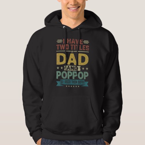 I Have Two Titles Dad And Poppop   Fathers Day Hoodie