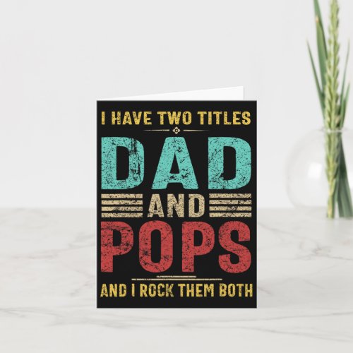 I Have Two Titles Dad And Pops Funny Retro Gifts F Card