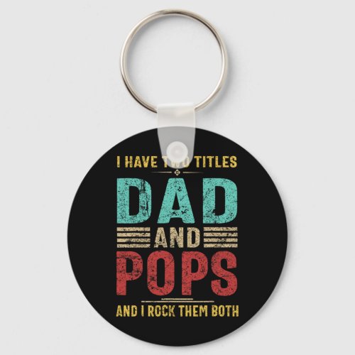 I Have Two Titles Dad And Pops Funny Retro Gifts F Keychain