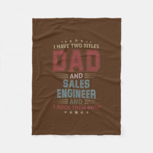 I Have Two Titles Dad And Sales Engineer Outfit Fleece Blanket