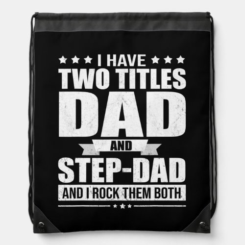 I Have Two Titles Dad And Step Dad And I Rock Drawstring Bag