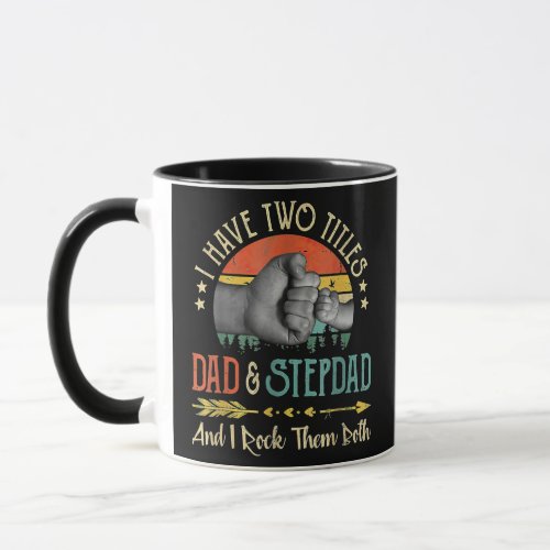 I Have Two Titles Dad And Step Dad Fathers Day Mug
