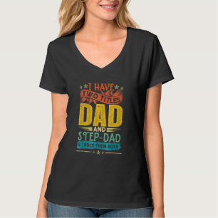 I Have Two Titles Dad And Step-Dad Father's Day T-Shirt