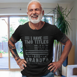 I Have Two Titles Dad Dn Grandá Gfit for Grandp T-Shirt