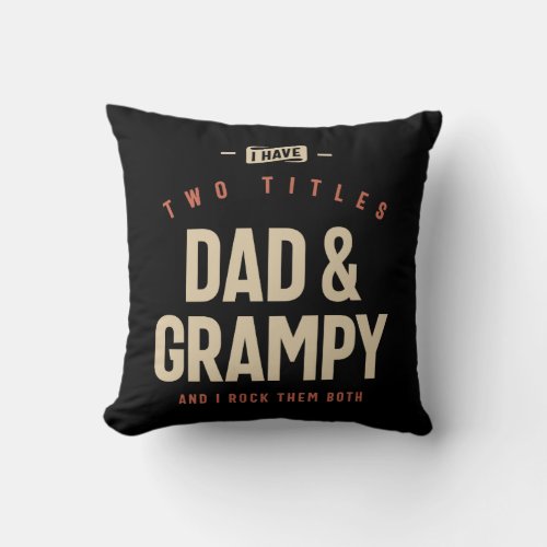 I Have Two Titles Dad  Grampy Funny Throw Pillow