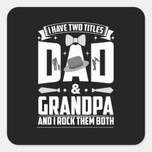 I have two titles-DAD & GRANDPA-fathers day design Square Sticker