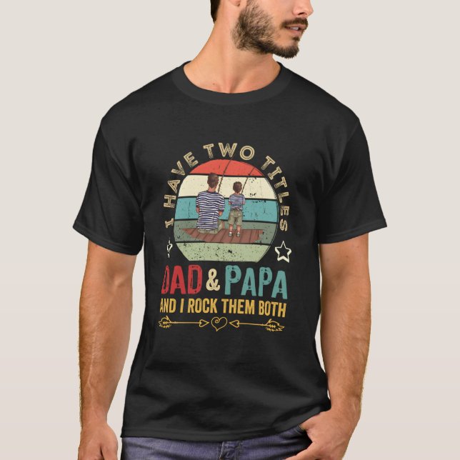 I Have Two Titles Dad Papa Father'S Day 2023 T-Shirt (Front)