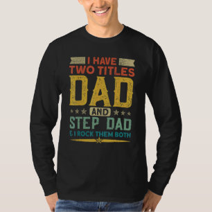 I Have Two Titles Dad Stepdad & I Rock Them Both F T-Shirt