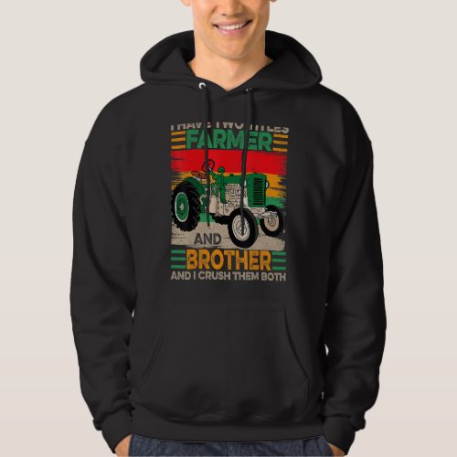 I Have Two Titles Farmer And Brother Fathers Day Hoodie