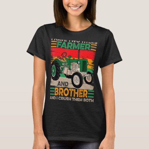 I Have Two Titles Farmer And Brother Fathers Day T_Shirt