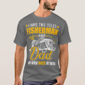 Father Day Fishing I Have Two Titles Fisherman Bass Dad Joke Long
