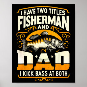 I Have Two Titles Fisherman Dad Father's Day Byss Poster