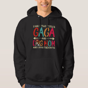 I Have Two Titles Gaga And Beagle Dog Mom Dog Mam Hoodie