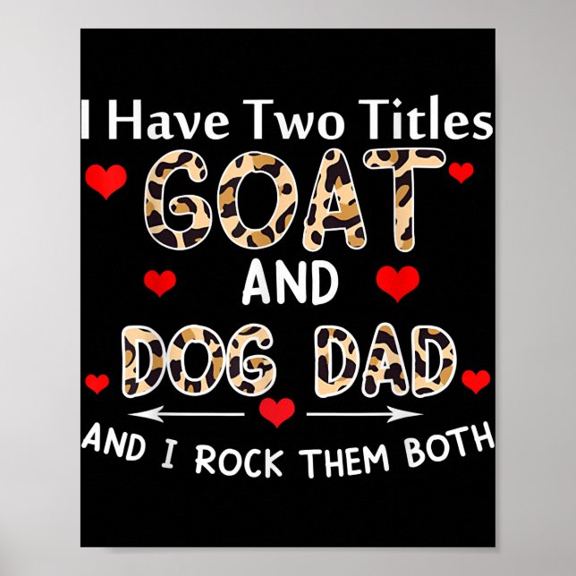 I Have Two Titles Goat And Dog Dad leopard For Poster (Front)
