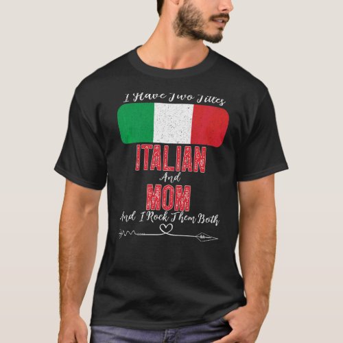 I Have Two Titles Italian And Mom Italy T_Shirt