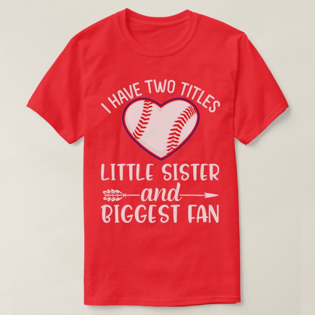 I Have Two Titles Little Sister And Biggest Fan Br T-Shirt (Design Front)