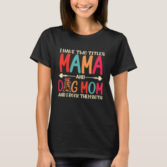 I Have Two Titles Mama And Cocker Spaniel Dog Mom  T-Shirt (Front)