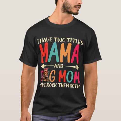 I Have Two Titles Mama And Cocker Spaniel Dog Mom  T_Shirt