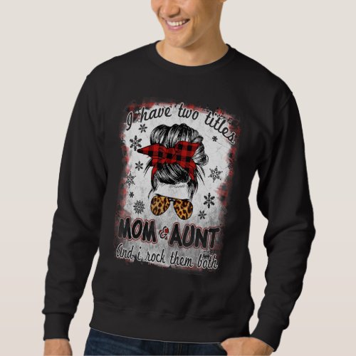 I Have Two Titles Mom And Aunt Buffalo Plaid Mothe Sweatshirt