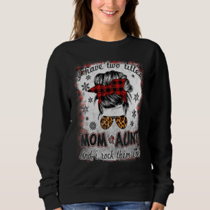I Have Two Titles Mom And Aunt Buffalo Plaid Mothe Sweatshirt