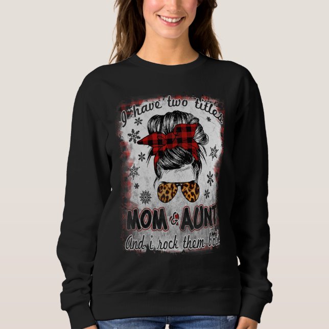 I Have Two Titles Mom And Aunt Buffalo Plaid Mothe Sweatshirt (Front)