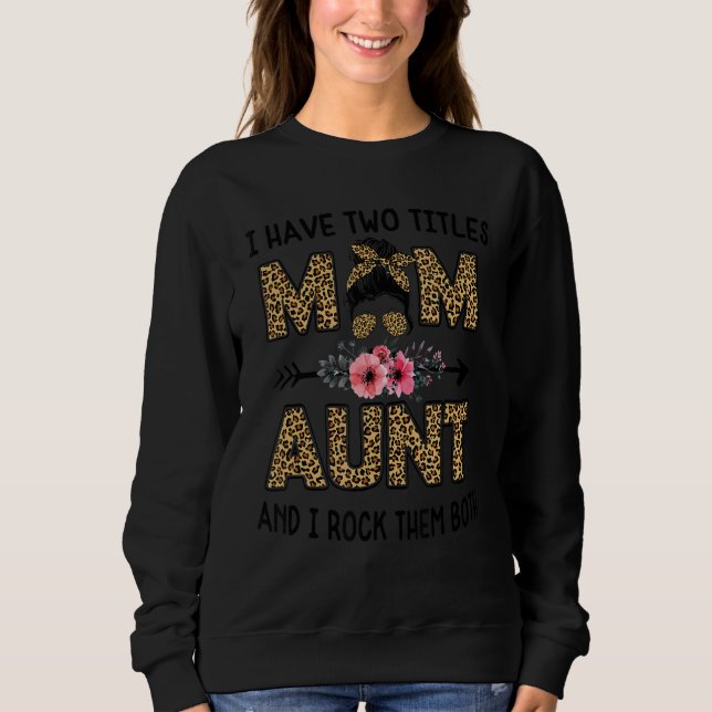 I Have Two Titles Mom And Aunt Leopard  For Women Sweatshirt (Front)
