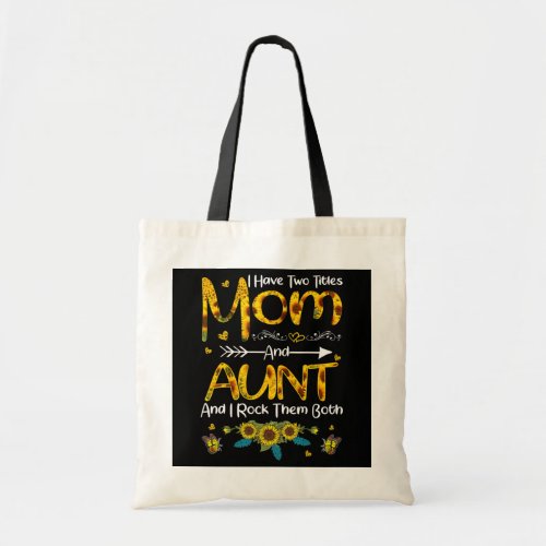 I Have Two Titles Mom And Aunt  Tote Bag