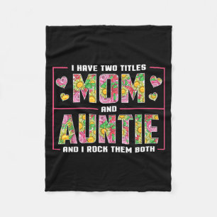 I have two titles mom and auntie auntie mothers da fleece blanket