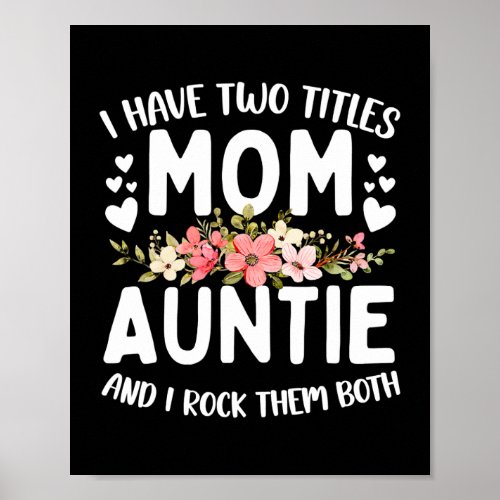 I Have Two Titles Mom And Auntie Best Auntie Poster