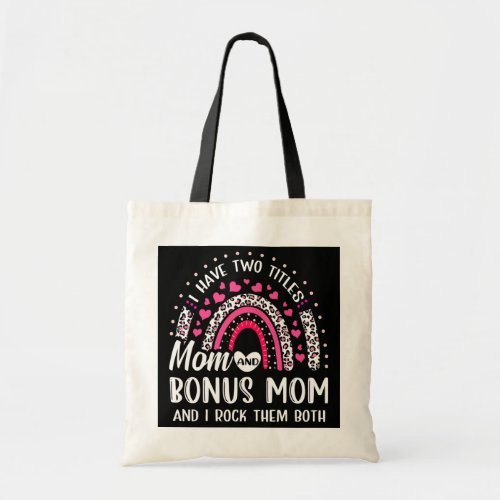 I Have Two Titles Mom And Bonus Mom  Tote Bag