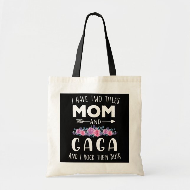 I Have Two Titles Mom And Gaga Mothers Day  Tote Bag (Front)