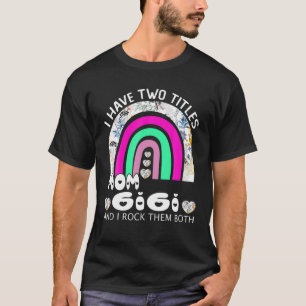 I Have Two Titles Mom And Gigi Floral Rainbow Moth T-Shirt