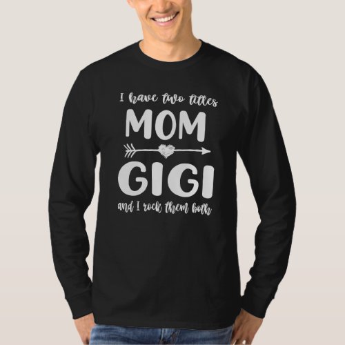 I Have Two Titles Mom And Gigi Women Vintage Mothe T_Shirt