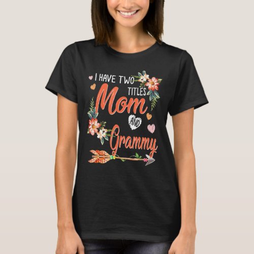 I Have Two Titles Mom And Grammy Floral Proud Fami T_Shirt