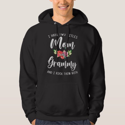 I Have Two Titles Mom And Grammy I Rock Them Both  Hoodie