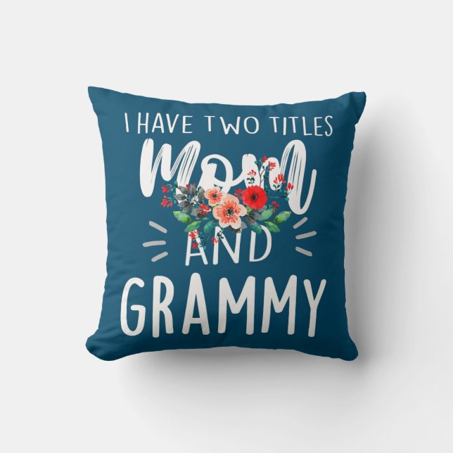 I Have Two Titles Mom And Grammy I Rock Them Both Throw Pillow (Front)