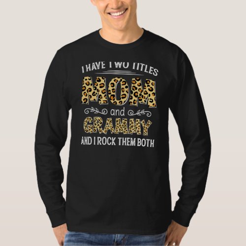 I Have Two Titles Mom And Grammy Leopard Mothers  T_Shirt
