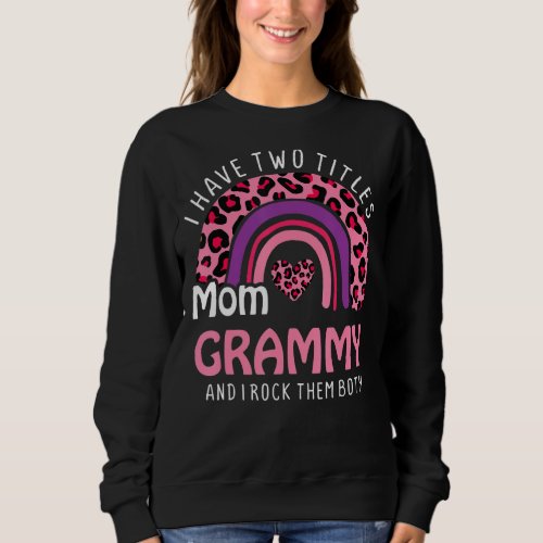 I Have Two Titles Mom And Grammy Leopard Rainbow M Sweatshirt