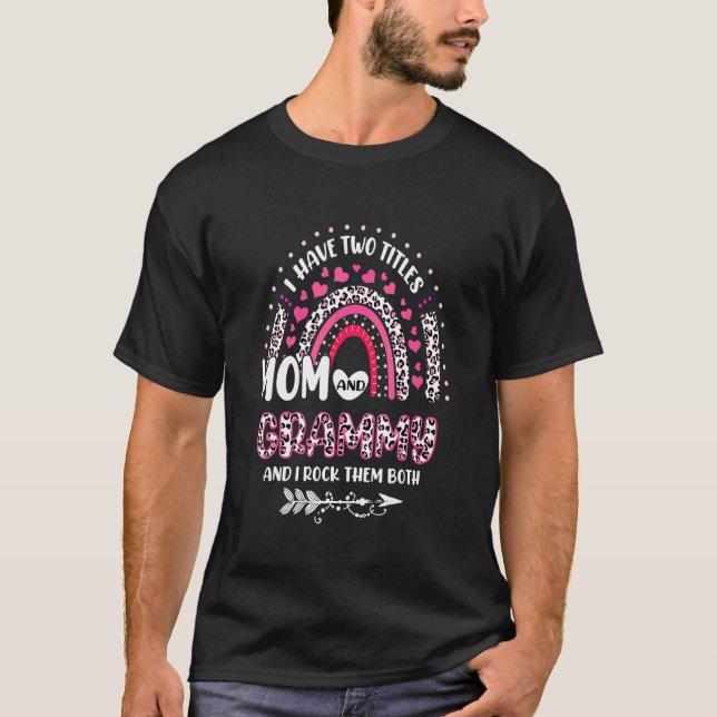 I Have Two Titles Mom And Grammy Leopard Rainbow M T-Shirt (Front)