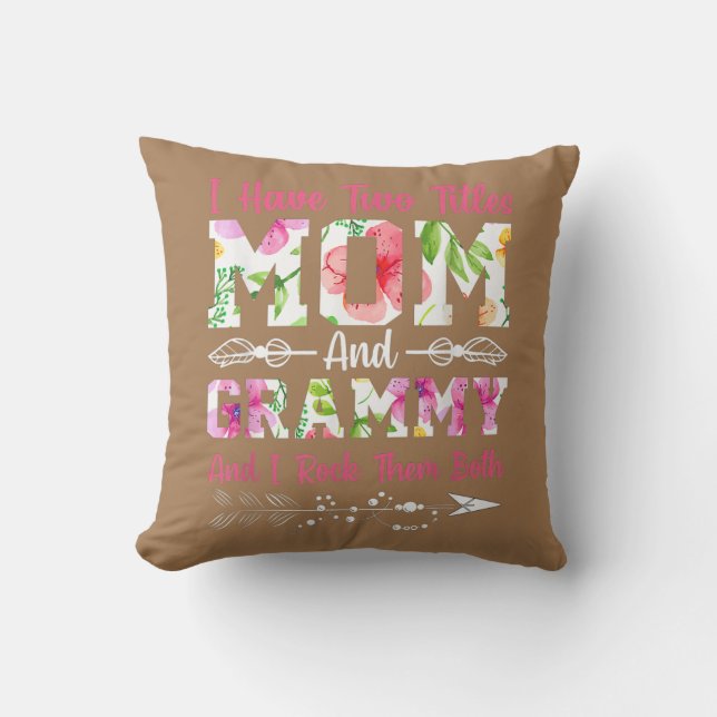 I Have Two Titles Mom And Grammy Mother's Day  Throw Pillow (Front)