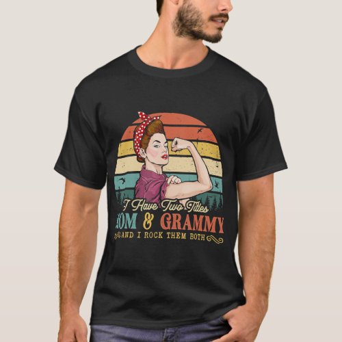 I Have Two Titles Mom And Grammy Women Vintage Dec T_Shirt