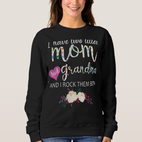 I Have Two Titles Mom And Grandma And I Rock Them  Sweatshirt