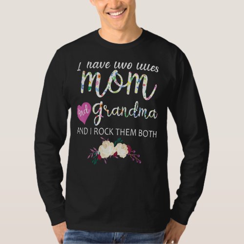 I Have Two Titles Mom And Grandma And I Rock Them  T_Shirt